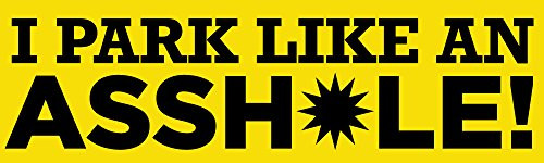 Artisan Owl I Park Like An Asshole! Magnetic Auto Bumper Car Magnet - Hilarious Funny Prank Automobile Magnet (Single)