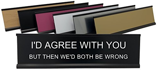 Id Agree with You But Then Wed Both be Wrong - Lotsa Laughs Funny Desk Plate by Griffco Supply Pink w black text