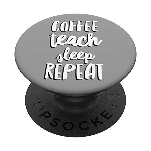 Teacher Coffee Teach Sleep Repeat Funny Teaching Gift Gray PopSockets Grip and Stand for Phones and Tablets