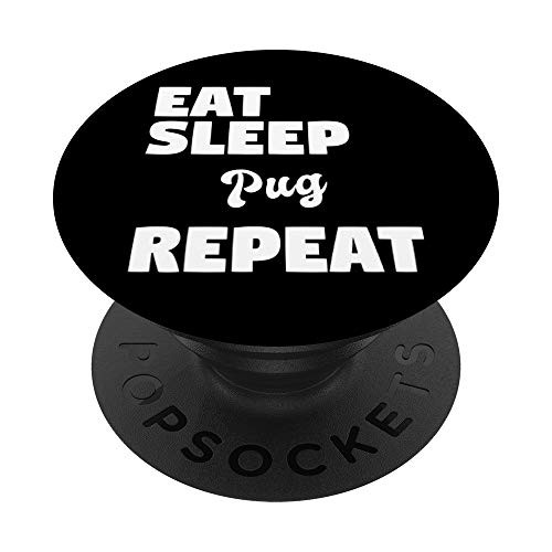 Eat Sleep Pug Repeat Gift Pug PopSockets Grip and Stand for Phones and Tablets Eat Sleep Pug Repeat Gift Pug PopSockets Grip and Stand for Phones and Tablets