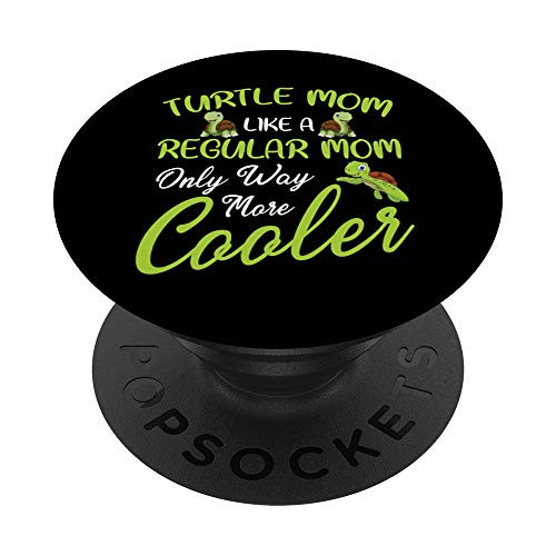 Turtle Mom Like Regular Mom Only Way More Cooler Sea Turtle PopSockets PopGrip Swappable Grip for Phones   Tablets