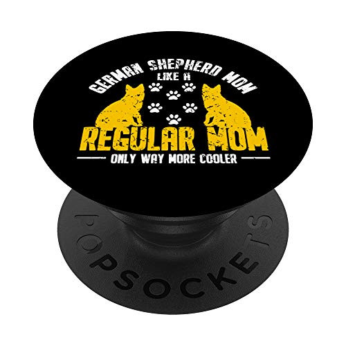 German Shepherd Mom Like A Regular Mom Only Way More Cooler PopSockets Grip and Stand for Phones and Tablets