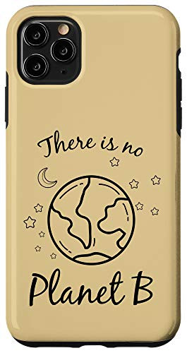 iPhone 11 Pro Max There Is No Planet B Environmental Earth Day Climate Change Case