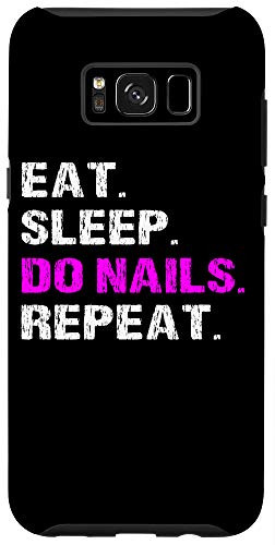 Galaxy S8 Eat Sleep Do Nails Repeat Funny Manicurist Technician Gift Case