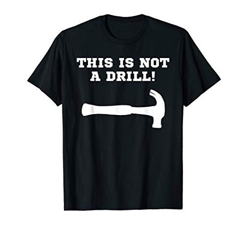 This is Not a Drill Funny Construction Worker Gift T-Shirt