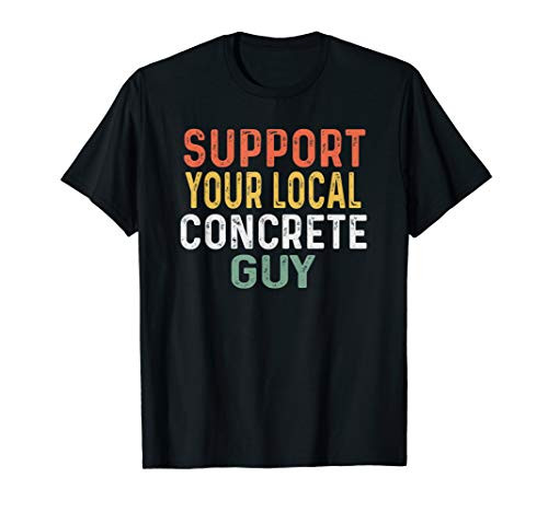 Mens Funny Concrete Worker Gift Construction Worker Gag Pun T-Shirt