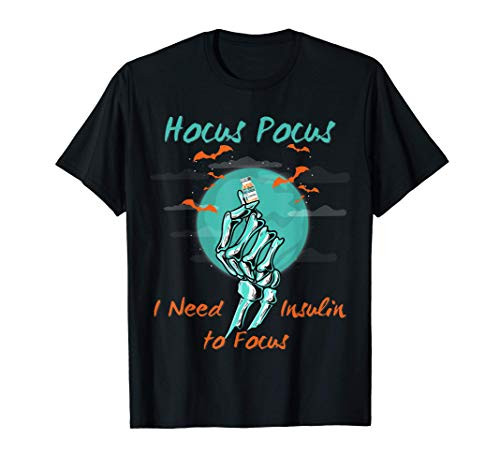 Hocus Pocus I Need Insulin to Focus Halloween Diabetes funny T-Shirt Hocus Pocus I Need Insulin to Focus Halloween Diabetes funny T-Shirt