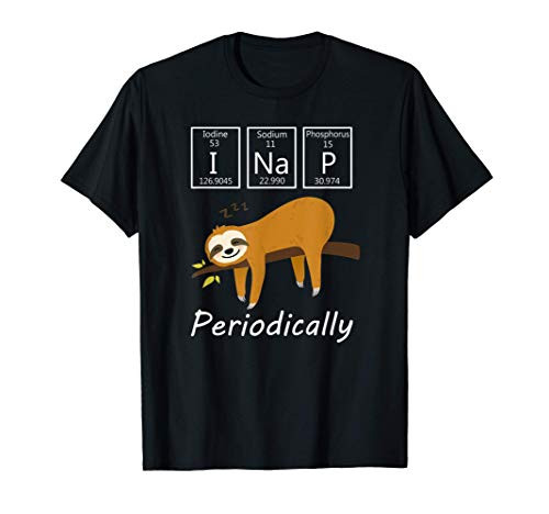 Sloth I Nap Periodically Funny Chemistry Lazy Sloth Science T-Shirt