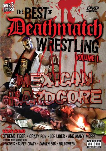 The Best of Deathmatch Wrestling Vol_ 1 - Mexican Hardcore