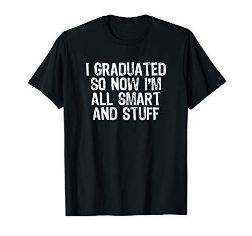 I Graduated So Now Im All Smart And Stuff T-Shirt Christmas T-Shirt