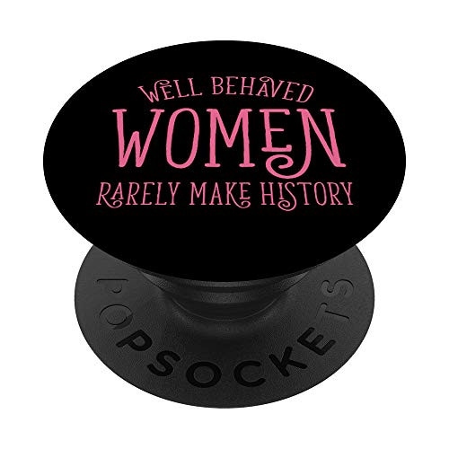 Well Behaved Women Rarely Make History Pink Feminist Gift PopSockets Grip and Stand for Phones and Tablets Well Behaved Women Rarely Make History Pink Feminist Gift PopSockets Grip and Stand for Phones and Tablets