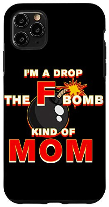 iPhone 11 Pro Max Im A Drop The F Bomb Kind Of Mom Funny Short Fuse Case iPhone 11 Pro Max Im A Drop The F Bomb Kind Of Mom Funny Short Fuse Case