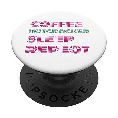 Coffee Nutcracker Sleep Repeat Ballet Performance Funny Gift PopSockets Grip and Stand for Phones and Tablets