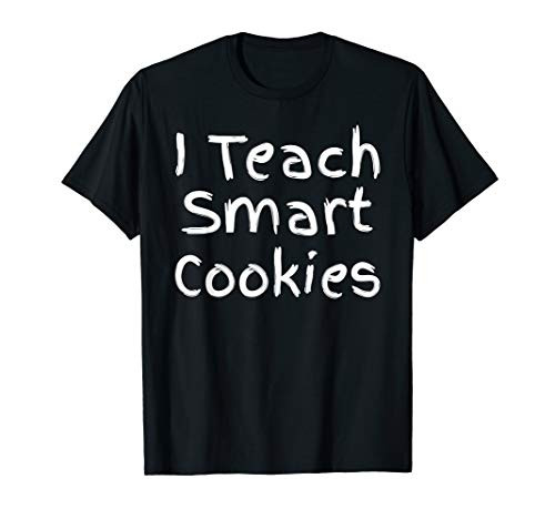 Elementary School Teaching Gifts Cute I Teach Smart Cookies T-Shirt Elementary School Teaching Gifts Cute I Teach Smart Cookies T-Shirt