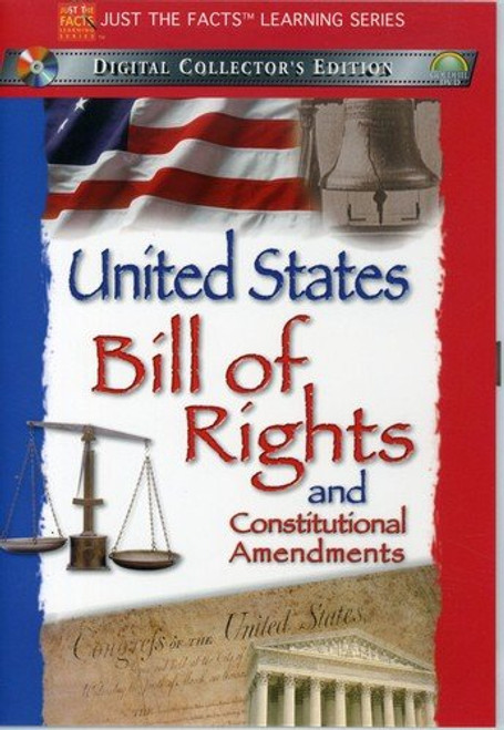 Just The Facts - The United States Bill of Rights and Constitutional Amendments