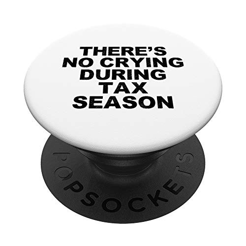 Funny Humorous Saying Theres No Crying During Tax Season B PopSockets Grip and Stand for Phones and Tablets