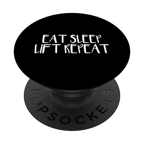 Eat Sleep Lift Repeat PopSockets Grip and Stand for Phones and Tablets Eat Sleep Lift Repeat PopSockets Grip and Stand for Phones and Tablets