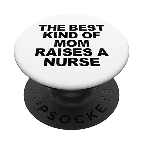Funny Humorous Saying The Best Kind Of Mom Raises A Nurse B PopSockets Grip and Stand for Phones and Tablets