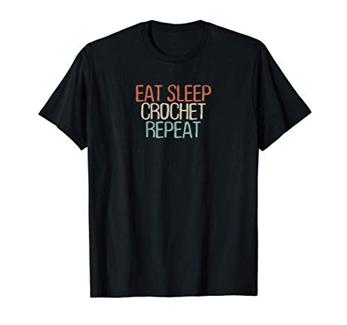 Funny Eat Sleep Crochet Repeat Novelty Saying Quote Gift T-Shirt