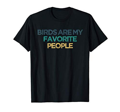 Birds Are My Favorite People Funny Cute Christmas Gift for F T-Shirt
