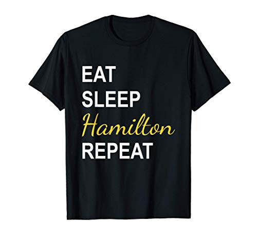 Eat Sleep Hamilton Repeat Funny Alexander Hamilton Gift T-Shirt