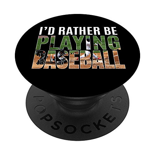 Baseball Gear Baseballin BallPlayers Quotes Id Rather Be PopSockets Grip and Stand for Phones and Tablets