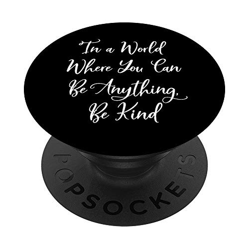 Be Anything Be Kind Quote Positive Inspirational Kindness PopSockets PopGrip Swappable Grip for Phones   Tablets