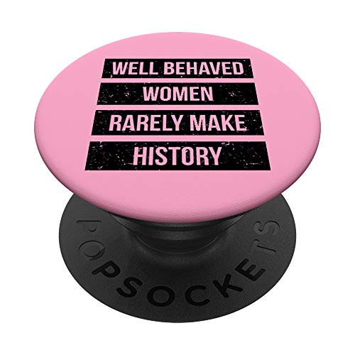 Well Behaved Women Rarely Make History Pink PopSockets Grip and Stand for Phones and Tablets