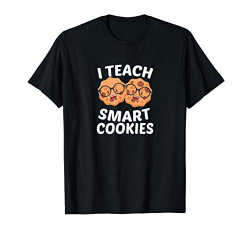 I Teach Smart Cookies Elementary Kindergarten Teacher Gift T-Shirt I Teach Smart Cookies Elementary Kindergarten Teacher Gift T-Shirt