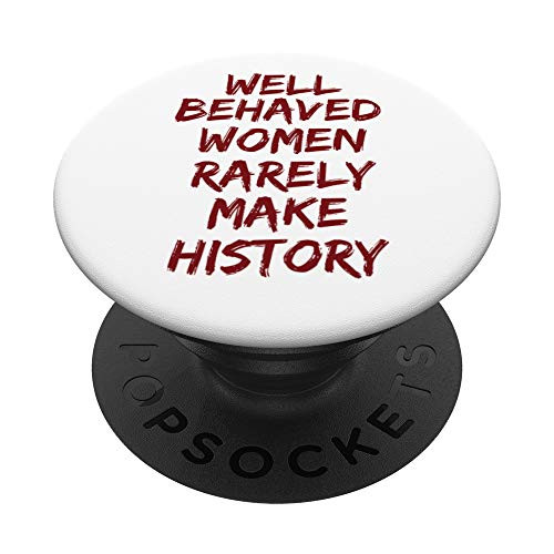 Feminist Well Behaved Women Rarely Make History Gift PopSockets PopGrip Swappable Grip for Phones Tablets Feminist Well Behaved Women Rarely Make History Gift PopSockets PopGrip Swappable Grip for Phones Tablets
