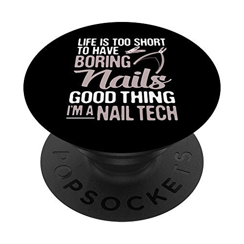 Life Is Too Short To Have Boring Nails Nail Tech PopSockets PopGrip Swappable Grip for Phones   Tablets