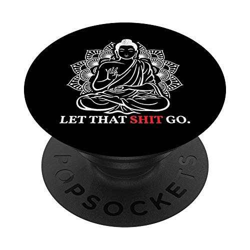 Let That Shit Go Buddha Meditation Workout Yoga Lover Gift PopSockets PopGrip Swappable Grip for Phones   Tablets