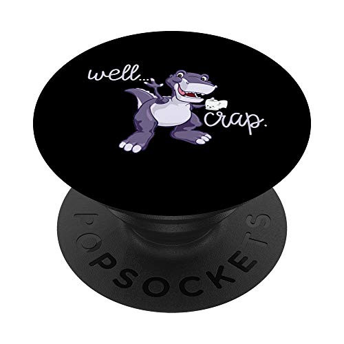 Well Crap Dinosaur Gift Funny T Rex Dino PopSockets Grip and Stand for Phones and Tablets Well Crap Dinosaur Gift Funny T Rex Dino PopSockets Grip and Stand for Phones and Tablets