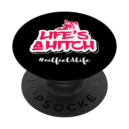 Lifes A Hitch Funny Gift For Oilfield Wife PopSockets PopGrip Swappable Grip for Phones   Tablets