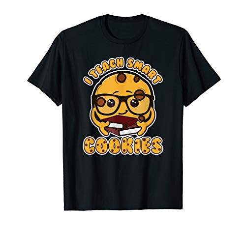 Teacher I Teach Smart Cookies Gift T-Shirt