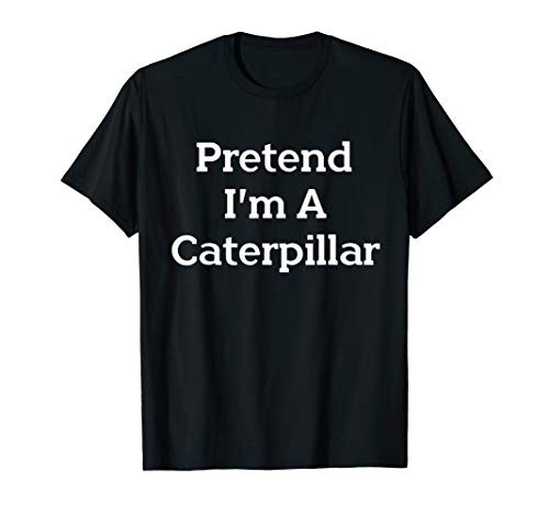 Pretend Im A Caterpillar Costume Funny Halloween Party T-Shirt