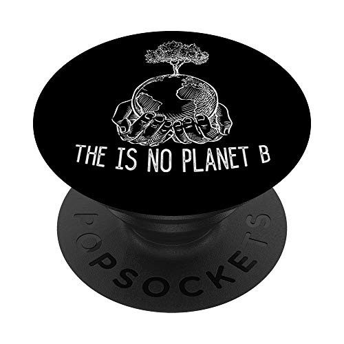 The Is No Planet B Environmentalist Climate Change PopSockets Grip and Stand for Phones and Tablets