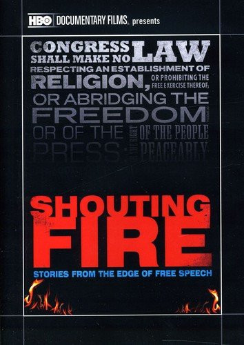 Shouting Fire Stories From the Edge of Free Speech