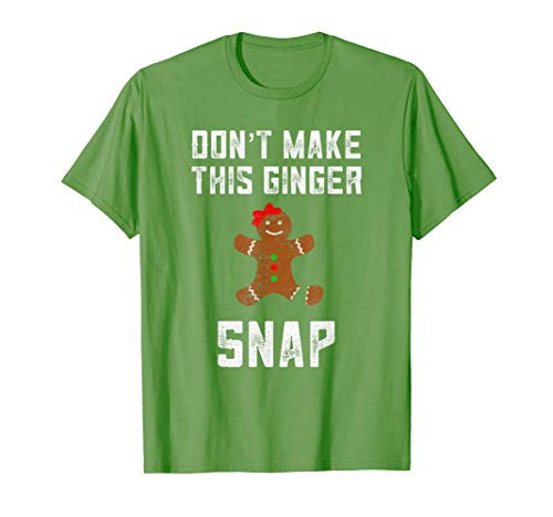 Funny Redhead Gifts For Gingers Dont Make This Ginger Snap T-Shirt