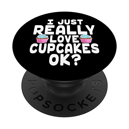 I Just Really Love Cupcakes OK? - Cupcake Lover PopSockets Grip and Stand for Phones and Tablets I Just Really Love Cupcakes OK? - Cupcake Lover PopSockets Grip and Stand for Phones and Tablets