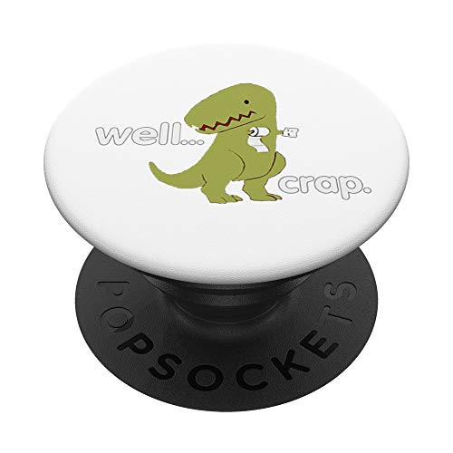 Well Crap T-Rex Dinosaur Dino Cool Cute Humorous Funny PopSockets PopGrip Swappable Grip for Phones   Tablets