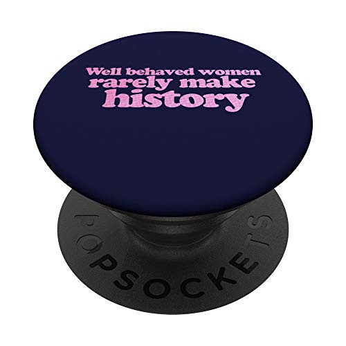 Well behaved women rarely make history design PopSockets Grip and Stand for Phones and Tablets Well behaved women rarely make history design PopSockets Grip and Stand for Phones and Tablets