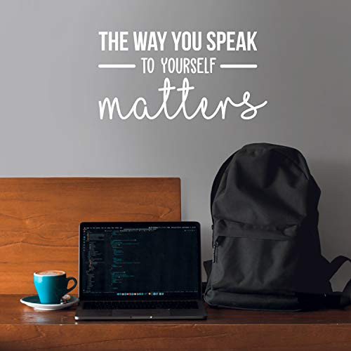 Vinyl Wall Art Decal - The Way You Speak to Yourself Matters - 13 x 25 - Modern Inspirational Optimistic Mind Change Quote Sticker for Bedroom Closet Living Room Office Coffee Shop Decor White