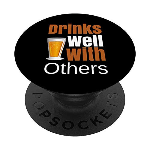 Funny Beer Drinking Gift - Drinks Beer Well With Others PopSockets Grip and Stand for Phones and Tablets