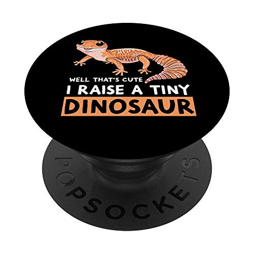 Well Thats Cute I Raise A Tiny Dinosaur Funny Gecko Pet Mom PopSockets Grip and Stand for Phones and Tablets
