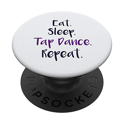 Eat Sleep Tap Dance Repeat Funny Tap Dancer Dancing Gift PopSockets PopGrip Swappable Grip for Phones Tablets Eat Sleep Tap Dance Repeat Funny Tap Dancer Dancing Gift PopSockets PopGrip Swappable Grip for Phones Tablets