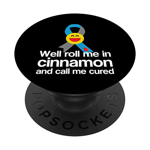 Type 1 Diabetes T1D Funny Well Roll Me In Cinnamon Gift PopSockets Grip and Stand for Phones and Tablets