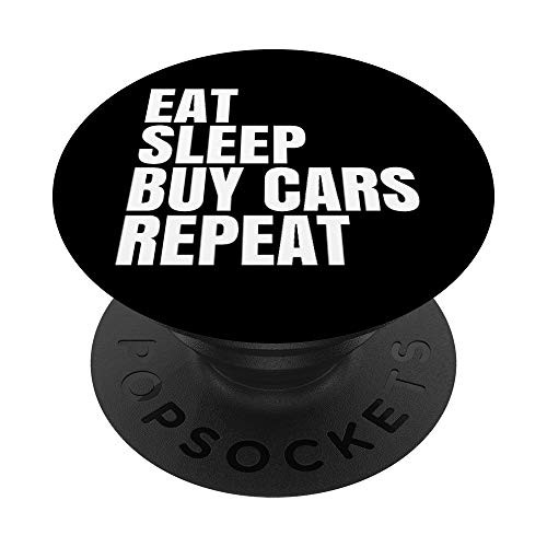 Funny Car Guy Gift - Eat Sleep Buy Cars Repeat PopSockets Grip and Stand for Phones and Tablets Funny Car Guy Gift - Eat Sleep Buy Cars Repeat PopSockets Grip and Stand for Phones and Tablets