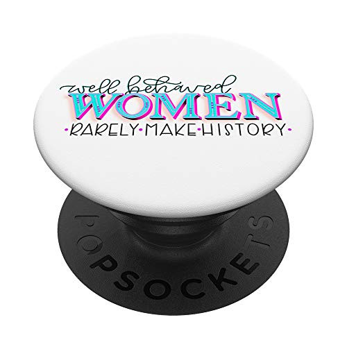 Well Behaved Women Rarely Make History Cute Design JLA0031a PopSockets Grip and Stand for Phones and Tablets Well Behaved Women Rarely Make History Cute Design JLA0031a PopSockets Grip and Stand for Phones and Tablets