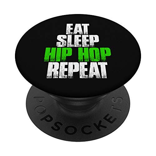 Eat Sleep Hip hop Repeat - Funny Hip hop Gift PopSockets Grip and Stand for Phones and Tablets